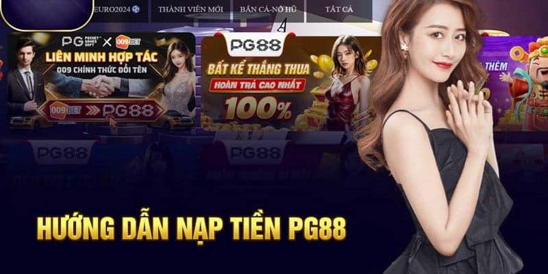 Nạp tiền PG88 cùng top 4 cách thức giao dịch tài chính hot