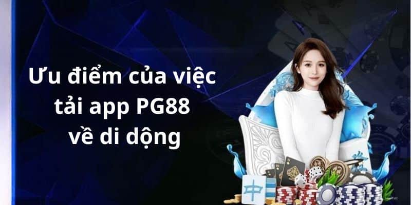 Một số thế mạnh hàng đầu nổi bật nhất của app mobile PG88