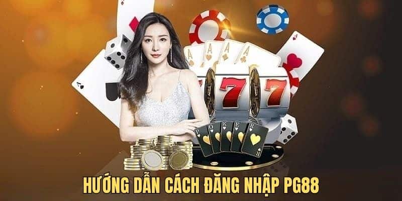 Hướng dẫn từng bước đăng nhập PG88