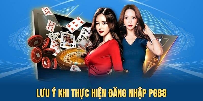 Những điều quan trọng cần nắm khi đăng nhập PG88